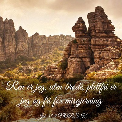 Picture 03 - Job 33:9 NORSK - Ren er jeg, uten brøde, plettfri er jeg og fri - Bible Verse Picture