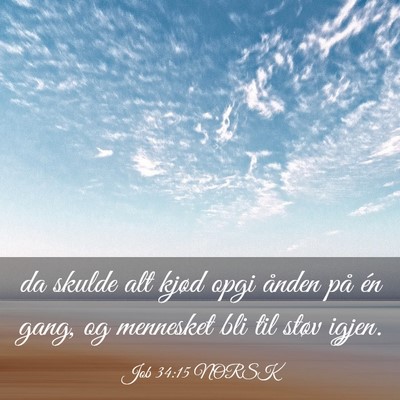 Picture 03 - Job 34:15 NORSK - da skulde alt kjød opgi ånden på én gang, og - Bible Verse Picture
