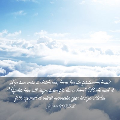 Picture 03 - Job 34:29 NORSK - Lar han være å skride inn, hvem tør da - Bible Verse Picture