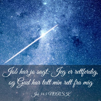 Picture 03 - Job 34:5 NORSK - Job har jo sagt: Jeg er rettferdig, og Gud har - Bible Verse Picture