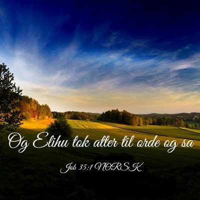 Picture 03 - Job 35:1 NORSK - Og Elihu tok atter til orde og - Bible Verse Picture
