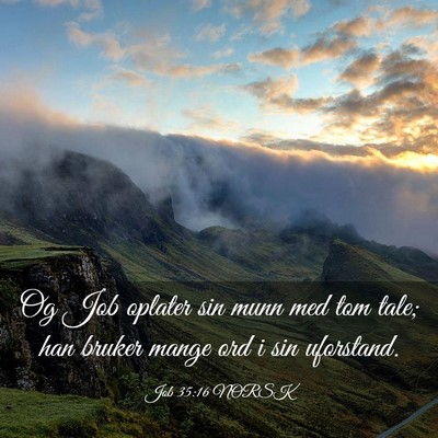 Picture 03 - Job 35:16 NORSK - Og Job oplater sin munn med tom tale; han bruker - Bible Verse Picture