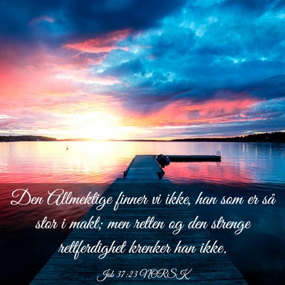 Picture 03 - Job 37:23 NORSK - Den Allmektige finner vi ikke, han som er så - Bible Verse Picture