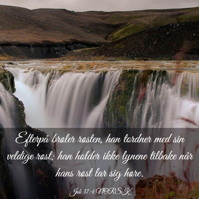 Picture 03 - Job 37:4 NORSK - Efterpå brøler røsten, han tordner med sin - Bible Verse Picture