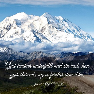 Picture 03 - Job 37:5 NORSK - Gud tordner underfullt med sin røst; han gjør - Bible Verse Picture