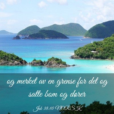 Picture 03 - Job 38:10 NORSK - og merket av en grense for det og satte bom og - Bible Verse Picture
