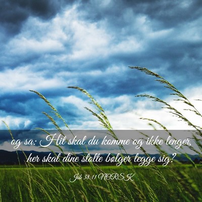 Picture 03 - Job 38:11 NORSK - og sa: Hit skal du komme og ikke lenger, her skal - Bible Verse Picture
