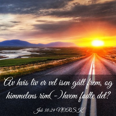 Picture 03 - Job 38:29 NORSK - Av hvis liv er vel isen gått frem, og himmelens - Bible Verse Picture