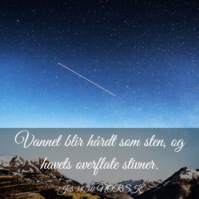 Picture 03 - Job 38:30 NORSK - Vannet blir hårdt som sten, og havets overflate - Bible Verse Picture