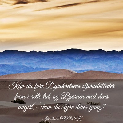 Picture 03 - Job 38:32 NORSK - Kan du føre Dyrekretsens stjernebilleder frem i - Bible Verse Picture