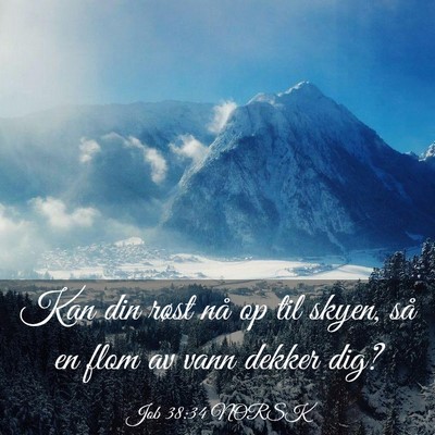 Picture 03 - Job 38:34 NORSK - Kan din røst nå op til skyen, så en flom av - Bible Verse Picture