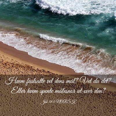 Picture 03 - Job 38:5 NORSK - Hvem fastsatte vel dens mål? Vet du det? Eller - Bible Verse Picture