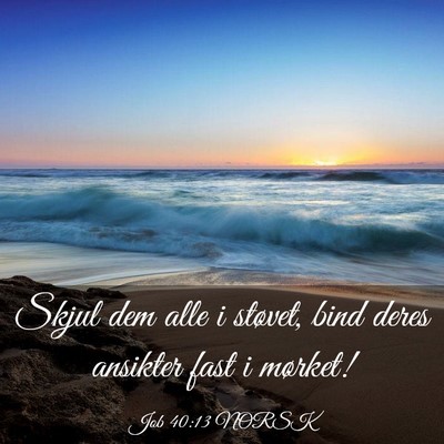 Picture 03 - Job 40:13 NORSK - Skjul dem alle i støvet, bind deres ansikter - Bible Verse Picture
