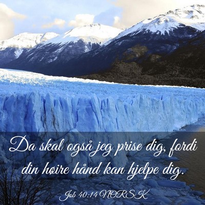 Picture 03 - Job 40:14 NORSK - Da skal også jeg prise dig, fordi din høire - Bible Verse Picture