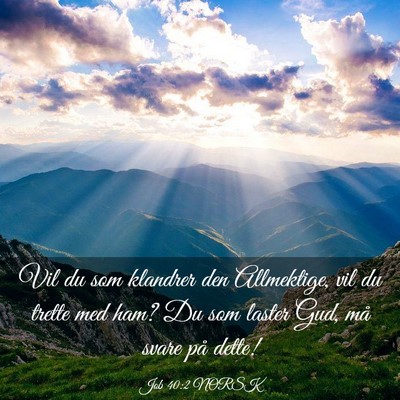 Picture 03 - Job 40:2 NORSK - Vil du som klandrer den Allmektige, vil du trette - Bible Verse Picture