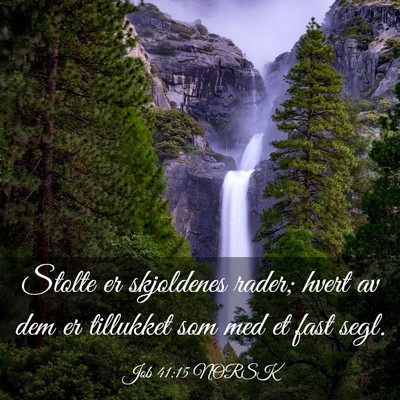 Picture 03 - Job 41:15 NORSK - Stolte er skjoldenes rader; hvert av dem er - Bible Verse Picture