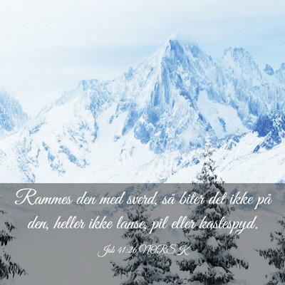 Picture 03 - Job 41:26 NORSK - Rammes den med sverd, så biter det ikke på den, - Bible Verse Picture