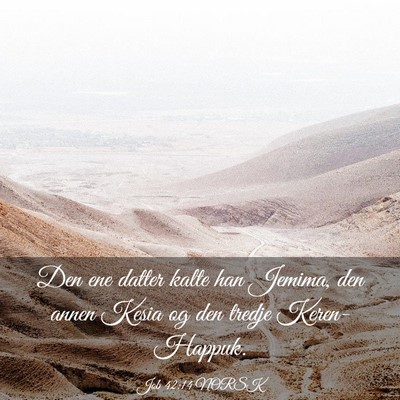 Picture 03 - Job 42:14 NORSK - Den ene datter kalte han Jemima, den annen Kesia - Bible Verse Picture