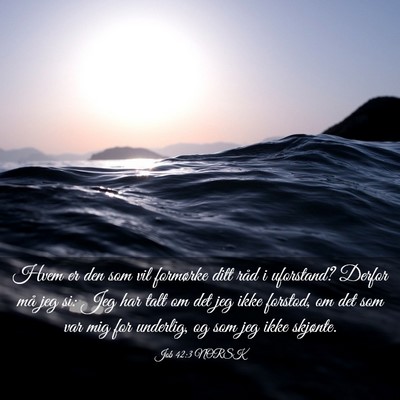 Picture 03 - Job 42:3 NORSK - Hvem er den som vil formørke ditt råd i - Bible Verse Picture