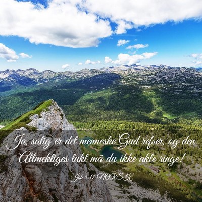 Picture 03 - Job 5:17 NORSK - Ja, salig er det menneske Gud refser, og den - Bible Verse Picture