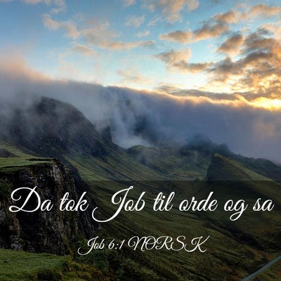 Picture 03 - Job 6:1 NORSK - Da tok Job til orde og - Bible Verse Picture