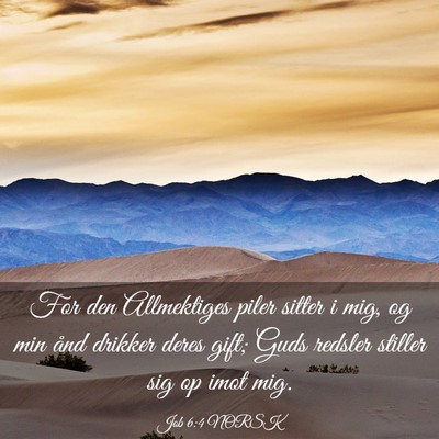 Picture 03 - Job 6:4 NORSK - For den Allmektiges piler sitter i mig, og min - Bible Verse Picture