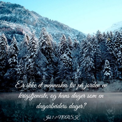 Picture 03 - Job 7:1 NORSK - Er ikke et menneskes liv på jorden en - Bible Verse Picture
