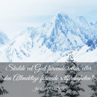 Picture 03 - Job 8:3 NORSK - Skulde vel Gud forvende retten, eller den - Bible Verse Picture