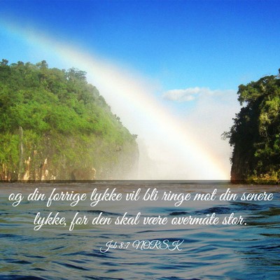 Picture 03 - Job 8:7 NORSK - og din forrige lykke vil bli ringe mot din senere - Bible Verse Picture