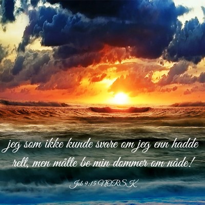 Picture 03 - Job 9:15 NORSK - jeg som ikke kunde svare om jeg enn hadde rett, - Bible Verse Picture