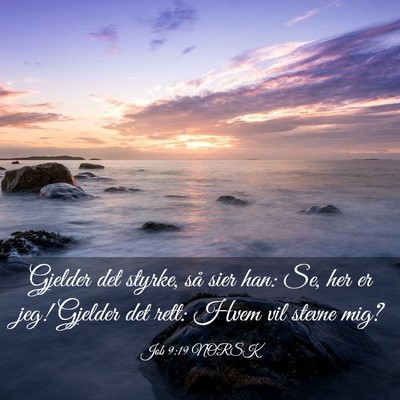 Picture 03 - Job 9:19 NORSK - Gjelder det styrke, så sier han: Se, her er jeg! - Bible Verse Picture