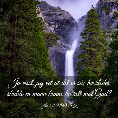 Picture 03 - Job 9:2 NORSK - Ja visst, jeg vet at det er så; hvorledes skulde - Bible Verse Picture