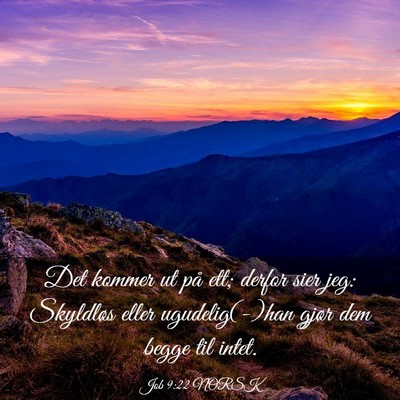 Picture 03 - Job 9:22 NORSK - Det kommer ut på ett; derfor sier jeg: Skyldløs - Bible Verse Picture