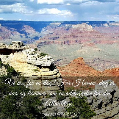 Picture 03 - Joel 1:15 NORSK - Ve oss, for en dag! For Herrens dag er nær og - Bible Verse Picture