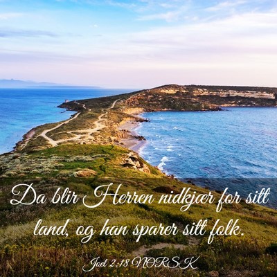 Picture 03 - Joel 2:18 NORSK - Da blir Herren nidkjær for sitt land, og han - Bible Verse Picture