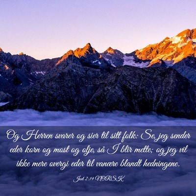 Picture 03 - Joel 2:19 NORSK - Og Herren svarer og sier til sitt folk: Se, jeg - Bible Verse Picture