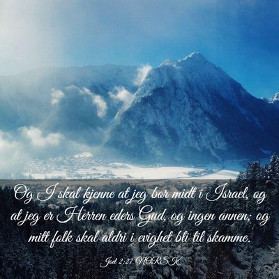 Picture 03 - Joel 2:27 NORSK - Og I skal kjenne at jeg bor midt i Israel, og at - Bible Verse Picture