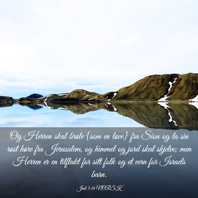 Picture 03 - Joel 3:16 NORSK - Og Herren skal brøle {som en løve} fra Sion og - Bible Verse Picture