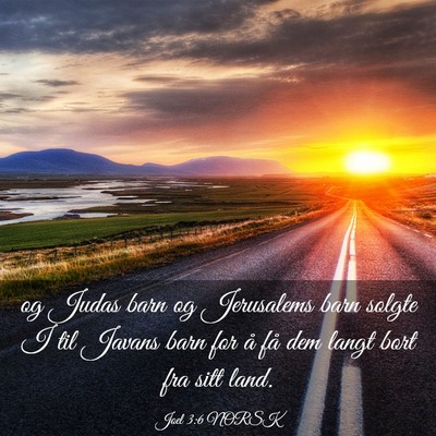 Picture 03 - Joel 3:6 NORSK - og Judas barn og Jerusalems barn solgte I til - Bible Verse Picture