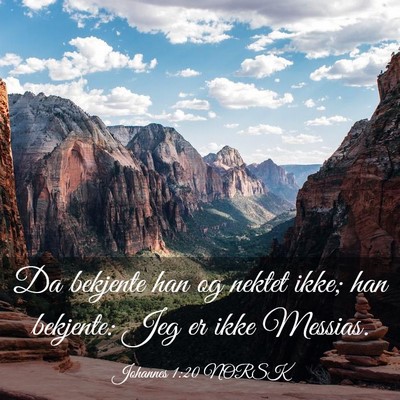 Picture 03 - Johannes 1:20 NORSK - Da bekjente han og nektet ikke; han bekjente: Jeg - Bible Verse Picture