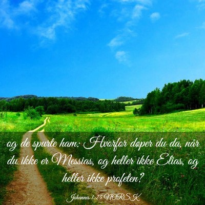 Picture 03 - Johannes 1:25 NORSK - og de spurte ham: Hvorfor døper du da, når du - Bible Verse Picture