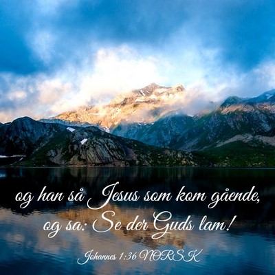 Picture 03 - Johannes 1:36 NORSK - og han så Jesus som kom gående, og sa: Se der - Bible Verse Picture