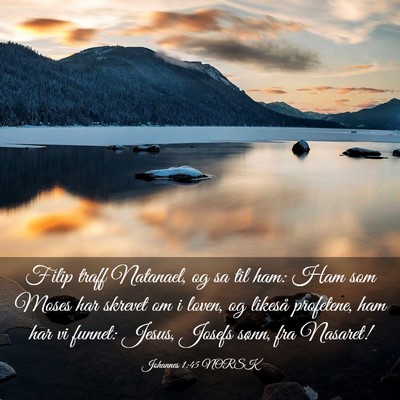Picture 03 - Johannes 1:45 NORSK - Filip traff Natanael, og sa til ham: Ham som - Bible Verse Picture