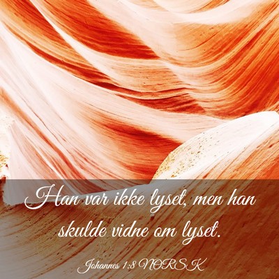 Picture 03 - Johannes 1:8 NORSK - Han var ikke lyset, men han skulde vidne om - Bible Verse Picture