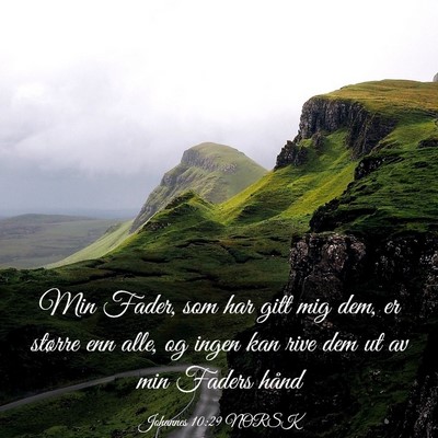 Picture 03 - Johannes 10:29 NORSK - Min Fader, som har gitt mig dem, er større enn - Bible Verse Picture