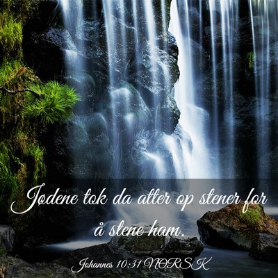 Picture 03 - Johannes 10:31 NORSK - Jødene tok da atter op stener for å stene - Bible Verse Picture