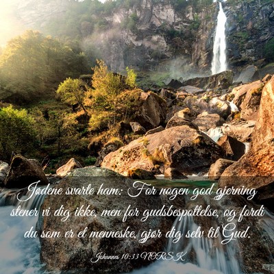 Picture 03 - Johannes 10:33 NORSK - Jødene svarte ham: For nogen god gjerning stener - Bible Verse Picture