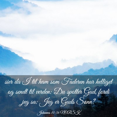 Picture 03 - Johannes 10:36 NORSK - sier da I til ham som Faderen har helliget og - Bible Verse Picture