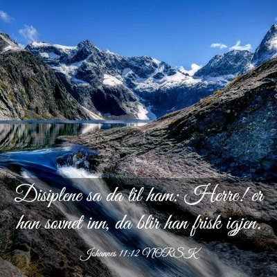 Picture 03 - Johannes 11:12 NORSK - Disiplene sa da til ham: Herre! er han sovnet - Bible Verse Picture