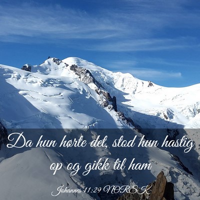Picture 03 - Johannes 11:29 NORSK - Da hun hørte det, stod hun hastig op og gikk til - Bible Verse Picture